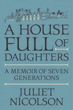 A House Full of Daughters: A Memoir of Seven Generations
