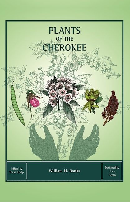 Plants of the Cherokee: Medicinal, Edible and Useful Plants of the Eastern Cherokee Indians