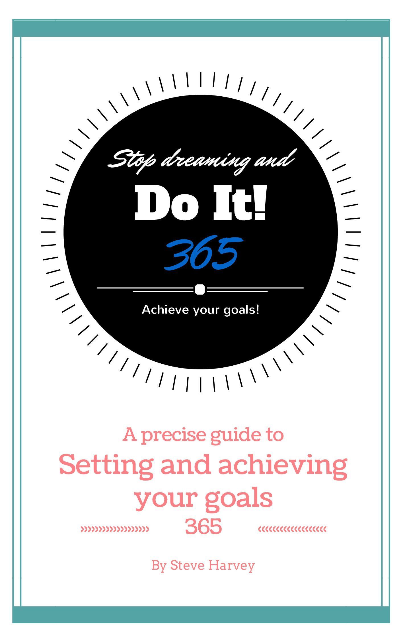365 Stop Dreaming and Do It a Precise Guide to Setting and Achieving Your Goals book cover