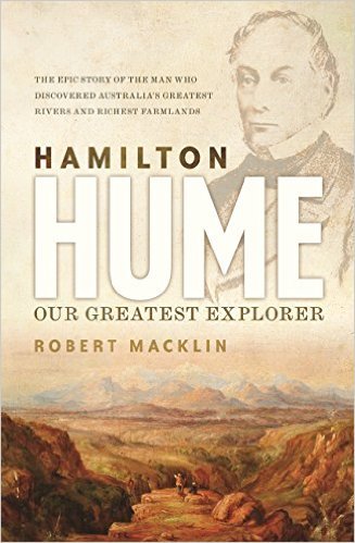 Hamilton Hume: Our Greatest Explorer