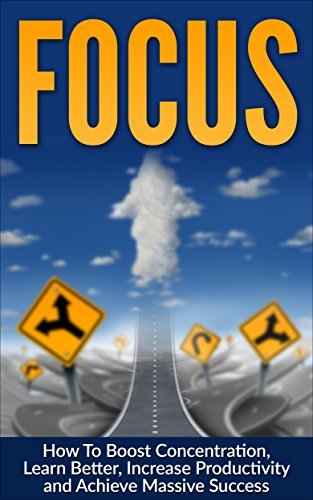 FOCUS: How to Boost Concentration, Learn Better, Increase Productivity ...