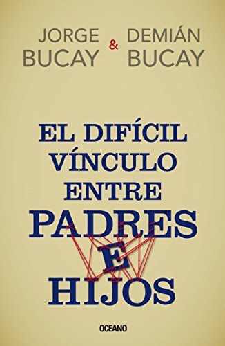 El difícil vínculo entre padres e hijos (Biblioteca Jorge Bucay)