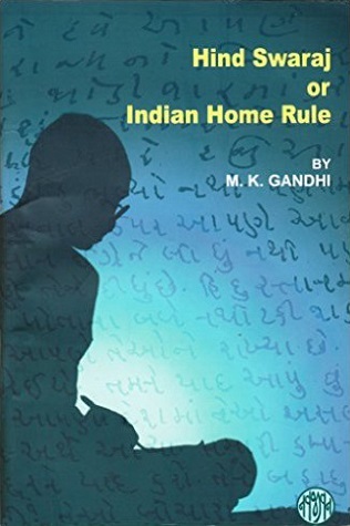 Hind Swaraj by Mahatma Gandhi | Goodreads