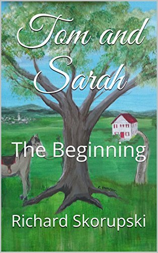 Tom and Sarah: The Beginning - A Small Town Family Saga