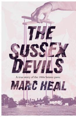 The Sussex Devils: A True Story of the 1980s Satanic Panic
