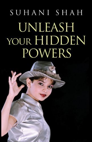 Unleash Your Hidden Powers by Suhani Shah | Goodreads