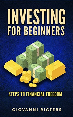 Investing For Beginners: Steps to financial freedom by Giovanni Rigters ...