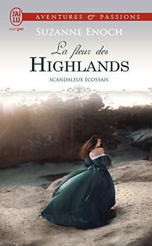 La fleur des Highlands (Scandaleux écossais, # 3)