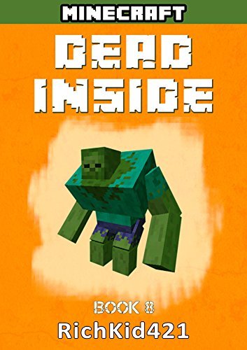 MINECRAFT: MINECRAFT DIARY: Dead Inside 8 (Minecraft Pocket Edition  Handbook Book 8) by RichKid421 | Goodreads