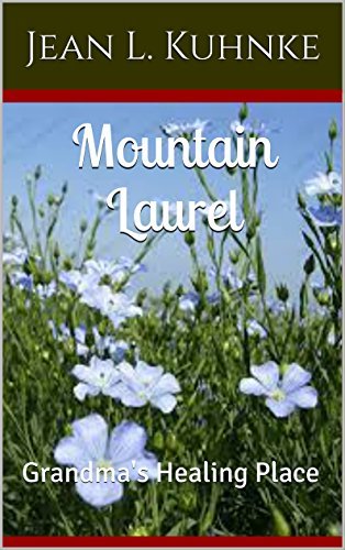 Mountain Laurel: Grandma's Healing Place