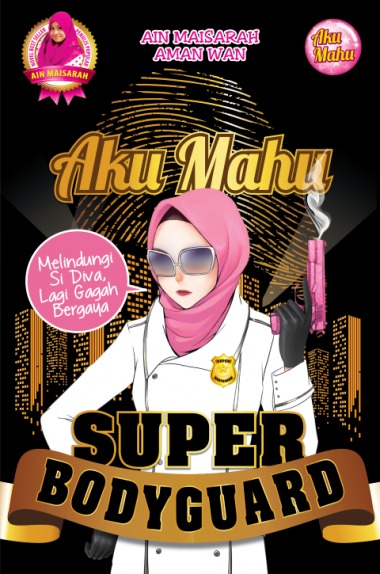 Aku Mahu Super Bodyguard book cover