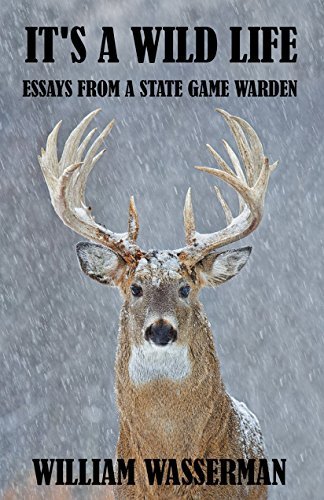 It's a Wild Life: Essays from a State Game Warden