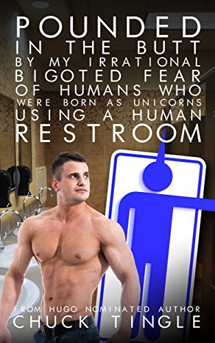 Pounded in the Butt by My Irrational Bigoted Fear of Humans Who Were Born as Unicorns Using a Human Restroom book cover