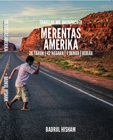 Travelog Mr. Backpacker : Merentas Amerika : 26 Tahun | 42 Negara | 4 Benua | Hijrah
