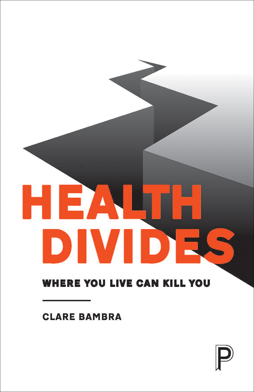Health Divides: Where You Live Can Kill You by Clare Bambra | Goodreads