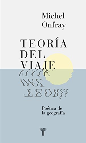 Teoría del viaje: Poética de la geografía