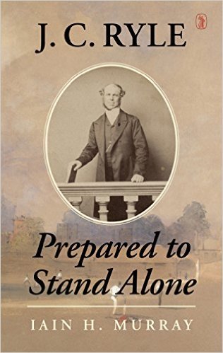 J.C. Ryle: Prepared to Stand Alone