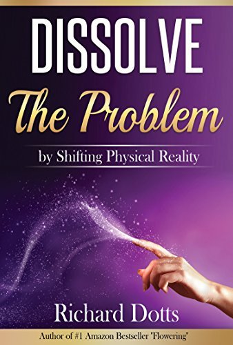Dissolve The Problem: by Shifting Physical Reality