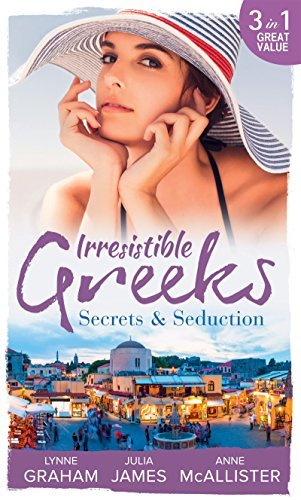 Irresistible Greeks: Secrets & Seduction: The Secrets She Carried / Painted the Other Woman / Breaking the Greek's Rules
