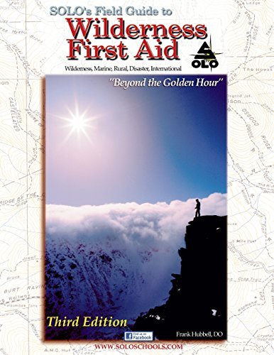 SOLO's Field Guide to Wilderness First Aid 3rd edition by Frank R ...