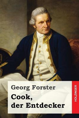 Cook, der Entdecker (German Edition) by Georg Forster | Goodreads