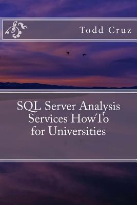 SQL Server Analysis Services HowTo for Universities by Todd Cruz ...