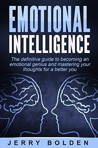 Emotional Intelligence: The definitive guide to becoming an EMOTIONAL ...
