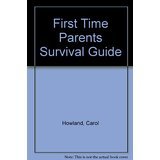 First Time Parents Survival Guide by Carol Howland | Goodreads