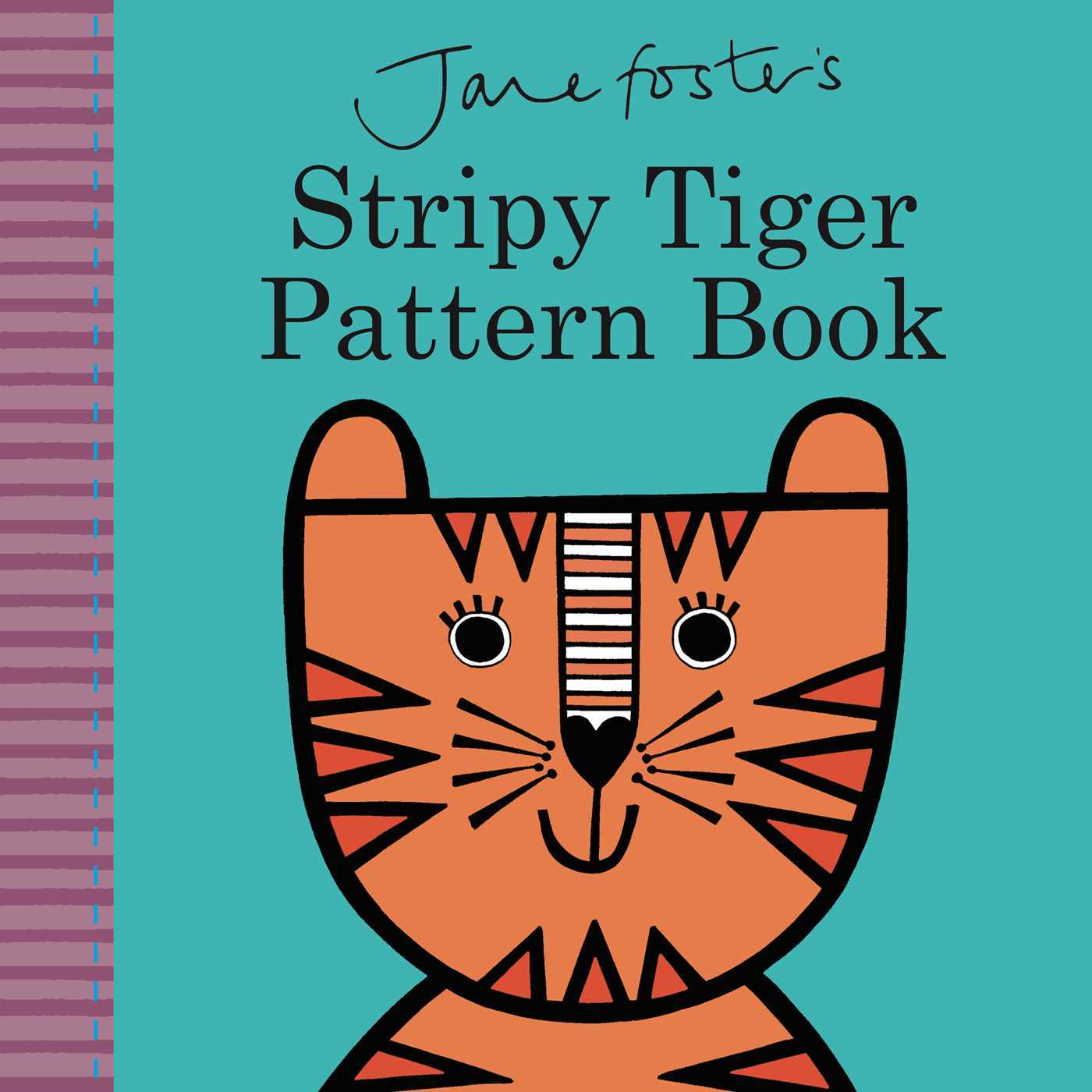 Jane Foster's Stripy Tiger Pattern Book book cover