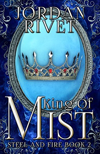 King of Mist (Steel and Fire, #2)