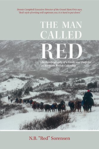 The Man Called Red: An Autobiography of a Guide and Outfitter in Northern British Columbia