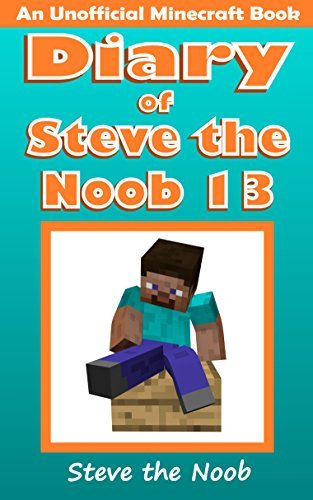 Diary of Steve the Noob 13 (An Unofficial Minecraft Book) book cover