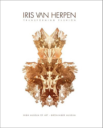Iris van Herpen: Transforming Fashion by Iris van Herpen