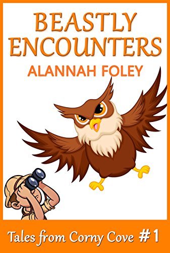 Alannah Foley Beastly Encounters: Tales from Corny Cove - Tale #1 by Alannah Foley ...