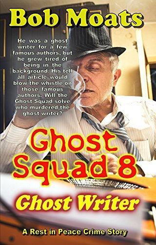 Ghost Squad 8 - Ghost Writer (Ghost Squad Rest in Peace) by Bob Moats ...