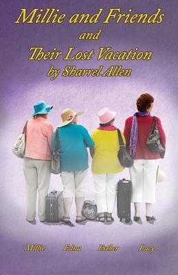 Millie and Friends: And Their Lost Vacation by Sharrel Allen | Goodreads