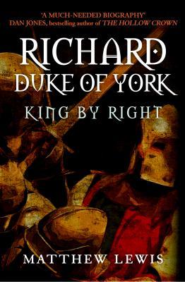 Richard, Duke of York: King by Right