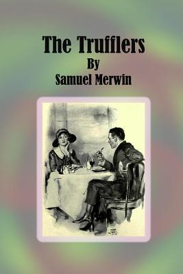 The Trufflers by Samuel Merwin | Goodreads