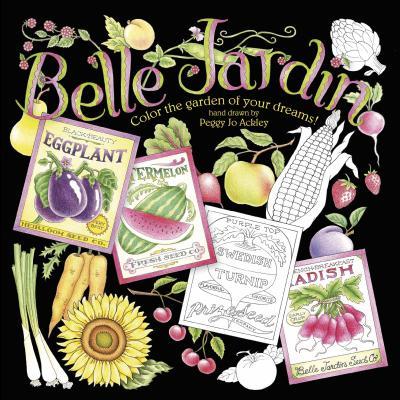 Belle Jardin: Color The Garden of Your Dreams Adult Coloring Book by ...