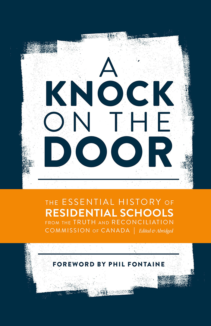 A Knock on the Door: The Essential History of Residential Schools from the Truth and Reconciliation Commission of Canada