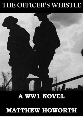 The Officer's Whistle - a WW1 action thriller: A WW1 Novel by Matthew ...