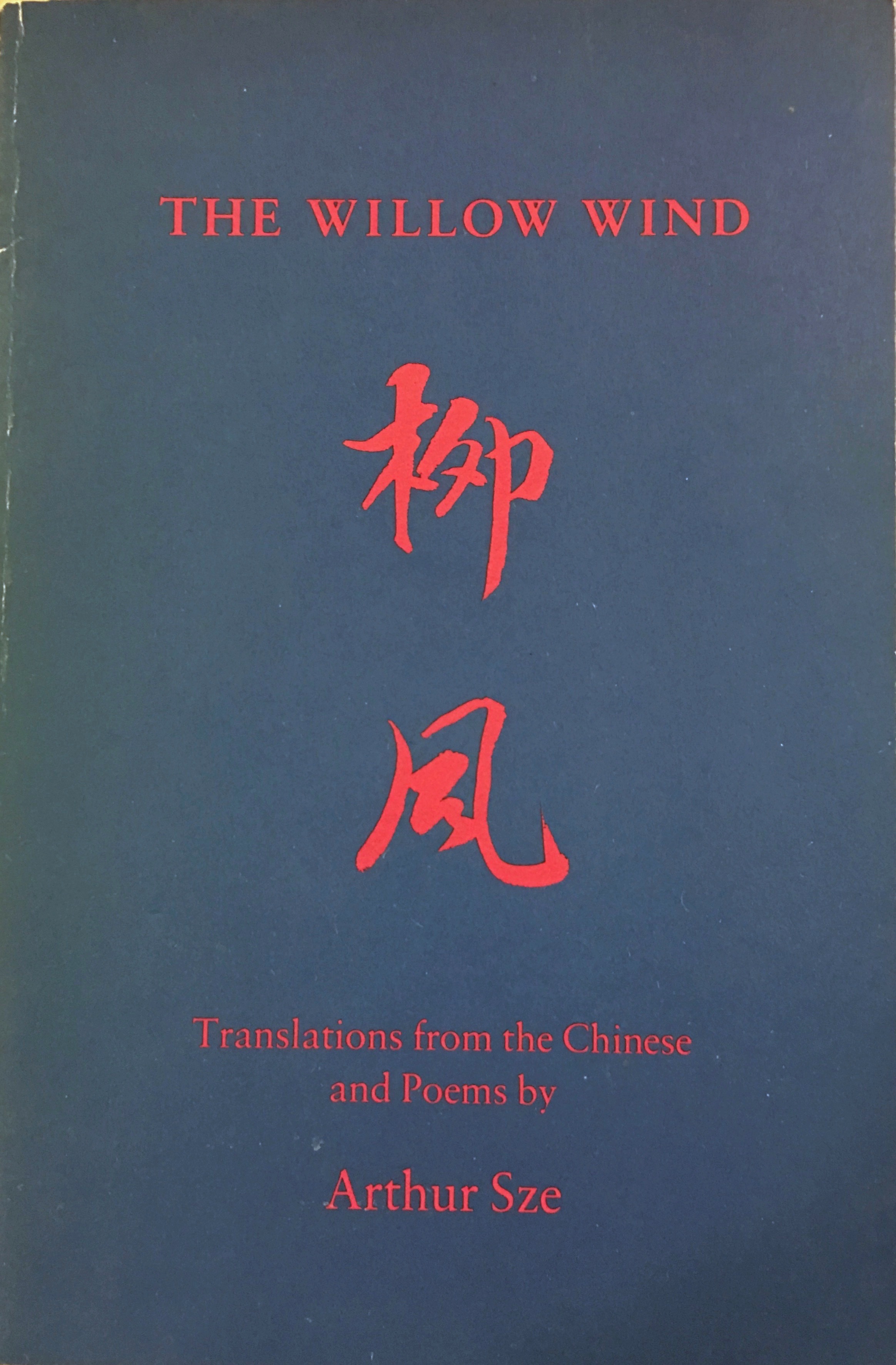 Willow Wind Translations from the Chinese and Poems by Arthur Sze