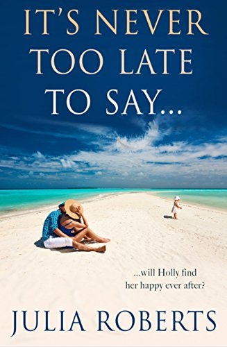 It's Never Too Late To Say...