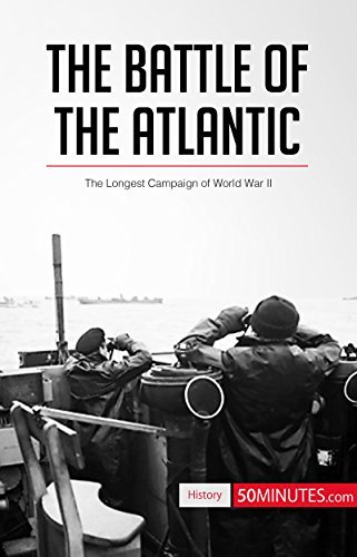 The Battle of the Atlantic: The Longest Campaign of World War II by ...