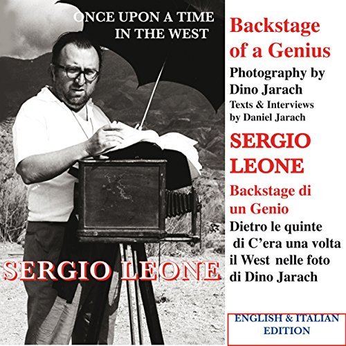 SERGIO LEONE - BACKSTAGE OF A GENIUS PHOTOGRAPHY BY DINO JARACH: BEYOND