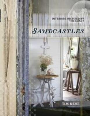 Tim Neve Sandcastles: Interiors Inspired by the Coast by Tim Neve | Goodreads