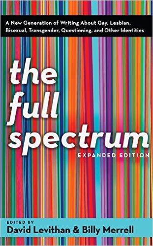 The Full Spectrum: A New Generation of Writing About Gay, Lesbian, Bisexual, Transgender, Question