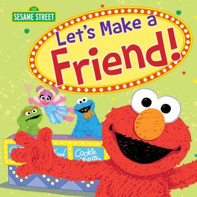 Let's Make a Friend!: Celebrate Kindness and Friendship with Elmo, Big Bird, and more!