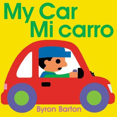 My Car/Mi carro: Bilingual English-Spanish by Byron Barton | Goodreads