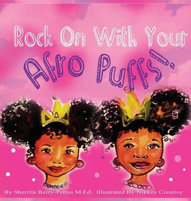 Rock On With Your Afro Puffs by Sherrita Berry-Pettus | Goodreads